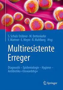 Multiresistente Erreger: Diagnostik - Epidemiologie - Hygiene - Antibiotika-"Stewardship" (Repost)