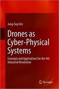 Drones as Cyber-Physical Systems: Concepts and Applications for the Fourth Industrial Revolution