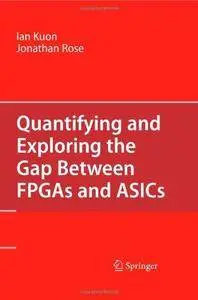 Quantifying and Exploring the Gap Between FPGAs and ASICs (Repost)