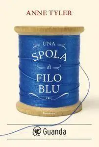 Anne Tyler - Una spola di filo blu (Repost)