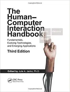 Human Computer Interaction Handbook: Fundamentals, Evolving Technologies, and Emerging Applications, Third Edition (Repost)