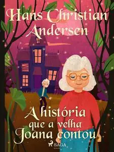 «A história que a velha Joana contou» by Hans Christian Andersen