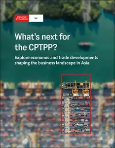 The Economist (Intelligence Unit) - What's next for the CPTPP ?  (2022)