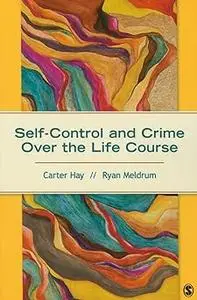 Self-Control and Crime Over the Life Course