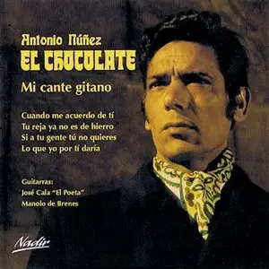 Antonio Núñez 'Chocolate' – Mi canto gitano (2006)