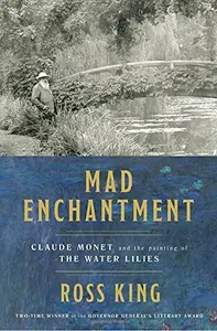 Mad enchantment: Claude Monet and the painting of the water lilies (Repost)