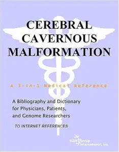 Cerebral Cavernous Malformation - A Bibliography and Dictionary for Physicians, Patients, and Genome Researchers