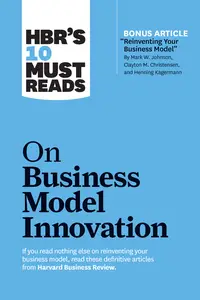 HBR's 10 Must Reads on Business Model Innovation (HBR's 10 Must Reads)