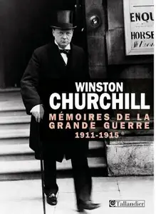 Mémoires de la grande guerre 1911-1915 - Winston Churchill