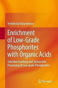 Enrichment of Low-Grade Phosphorites with Organic Acids: Selective Leaching and Sustainable Processing of Low-grade Phos