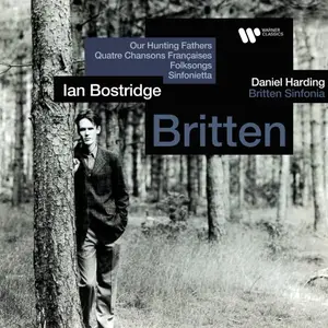Ian Bostridge, Britten Sinfonia - Britten: Our Hunting Fathers, Quatre chansons françaises, Folksongs & Sinfonfonietta (2025)