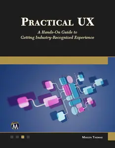 Practical UX: A Hands-on Guide to Getting Industry-Recognized Experience