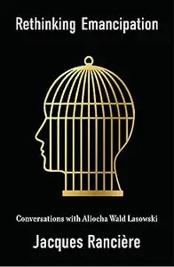 Rethinking Emancipation: Conversations with Aliocha Wald Lasowski