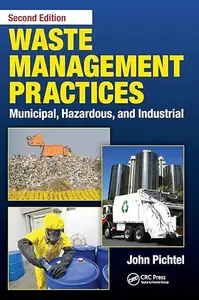 Waste Management Practices: Municipal, Hazardous, and Industrial, Second Edition (Repost)