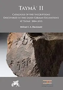 Taymāʾ II: Catalogue of the Inscriptions Discovered in the Saudi-German Excavations at Taymāʾ 2004–2015