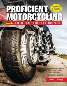 Proficient Motorcycling: The Ultimate Guide to Riding Well, 3rd Edition