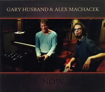 Gary Husband & Alex Machacek - Now (2013)
