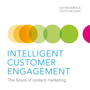 Intelligent Customer Engagement: The Future of Content Marketing