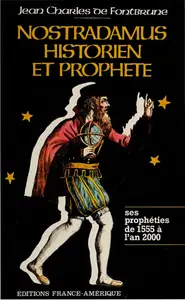 Jean-Charles de Fontbrune, "Nostradamus, historien et prophète, Les Prophéties de 1555 à l'an 2000"