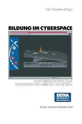 Bildung im Cyberspace: Vom Grafik-Design zum künstlerischen Arbeiten in Netzen. Entwicklung und Erprobung eines Weiterbildungsk