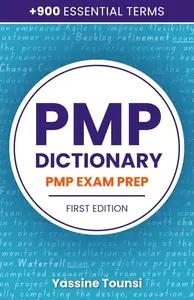PMP Dictionary: Over 900 Essential Terms for the PMP Exam Prep