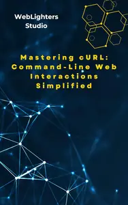 Mastering cURL: Command-Line Web Interactions Simplified