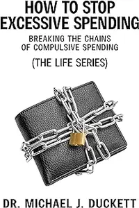 How to Stop Excessive Spending: Breaking the Chains of Compulsive Spending
