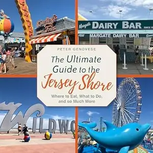 The Ultimate Guide to the Jersey Shore: Where to Eat, What to Do, and so Much More