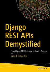 Django Rest Apis Demystified: Simplifying Api Development With Django