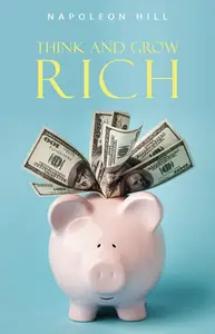 Think and Grow Rich (Original Version: The Classic 1937 Edition)