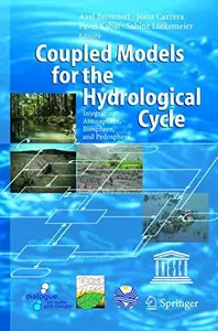 Coupled Models for the Hydrological Cycle: Integrating Atmosphere, Biosphere, and Pedosphere