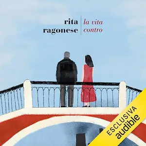 «La vita contro» by Rita Ragonese