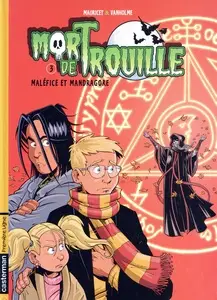 Mort de Trouille - Tome 3 - Maléfice et mandragore