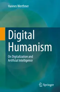 Digital Humanism: On Digitalization and Artificial Intelligence