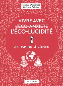 Vivre avec l'éco-lucidité - Tanguy Descamps, Maxime Ollivier