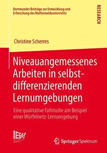 Niveauangemessenes Arbeiten in selbstdifferenzierenden Lernumgebungen: Eine qualitative Fallstudie am Beispiel einer Würfelnetz