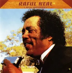 Raful Neal - I Been Mistreated (1991)