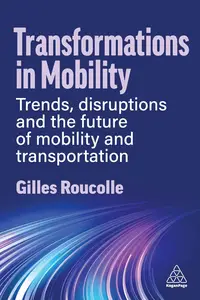 Transformations in Mobility: Trends, Disruptions and the Future of Mobility and Transportation