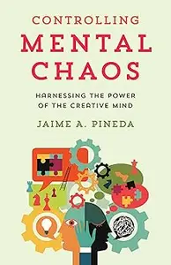 Controlling Mental Chaos: Harnessing the Power of the Creative Mind