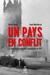 Un pays en conflit - Patrice Dutil, David MacKenzie