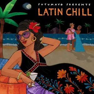 VA - Putumayo Presents: Latin Chill (2025) [Official Digital Download]