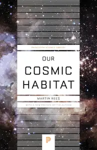 Our Cosmic Habitat: New Edition (Princeton Science Library)