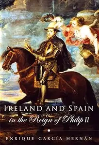 Ireland and Spain in the Reign of Philip II