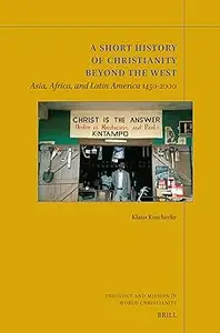 A Short History of Christianity Beyond the West: Asia, Africa, and Latin America 1450-2000