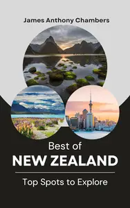 Best of New Zealand: Top Spots to Explore
