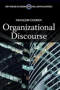 Organizational Discourse: Communication and Constitution