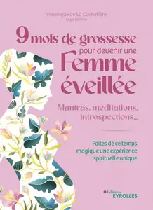 9 mois de grossesse pour devenir une femme éveillée - Véronique De La Cochetière