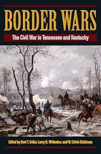Border Wars: The Civil War in Tennessee and Kentucky