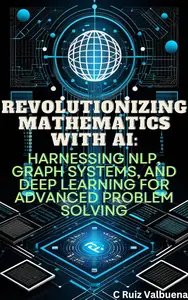 Revolutionizing Mathematics with AI