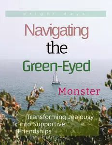 Navigating the Green-Eyed Monster: Transforming Jealousy into Supportive Friendships